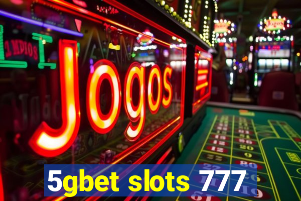 5gbet slots 777